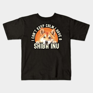 I Can't Keep Calm I Have A Shiba inu Kids T-Shirt